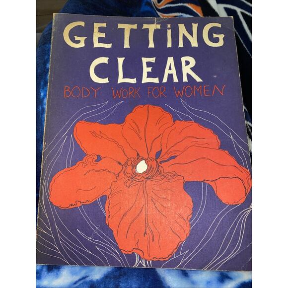 GETTING CLEAR, Body Work for Women, Anne Kent Rush, 1st Ed., 1st Printing 1973